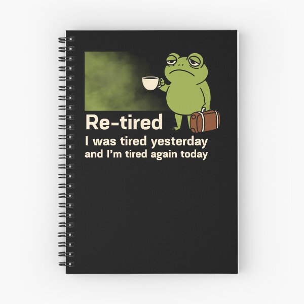 Item preview, Re-tired I Was Tired Yesterday and I'm Tired Again Today designed and sold by monika-arthing.