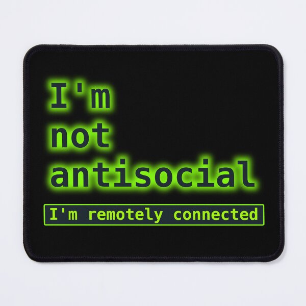 Item preview, I'm not antisocial - I'm remotely connected designed and sold by LittleGreyMan2026.