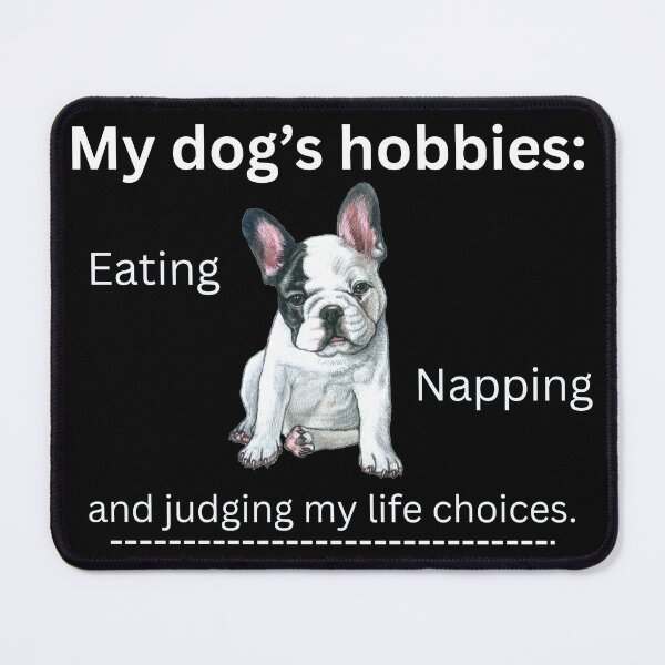 Item preview, My dog’s hobbies: eating, napping, and judging my life choices. designed and sold by TRS26.