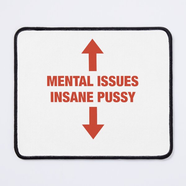 Item preview, Mental Issues Insane Pussy Funny Adult Humor designed and sold by Glow-Paw-Studio.