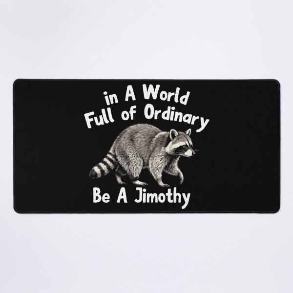 Item preview, in A World Full of Ordinary Be A Jimothy viral raccon designed and sold by khallidaart.