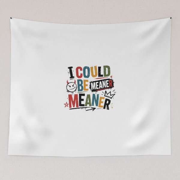 Item preview, I Could Be Meaner Sarcastic Attitude Personality Humor designed and sold by JonesFlora2025.