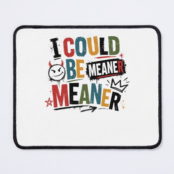 Item preview, I Could Be Meaner Sarcastic Attitude Personality Humor designed and sold by JonesFlora2025.