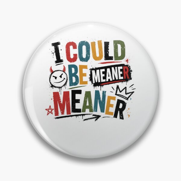 Item preview, I Could Be Meaner Sarcastic Attitude Personality Humor designed and sold by JonesFlora2025.