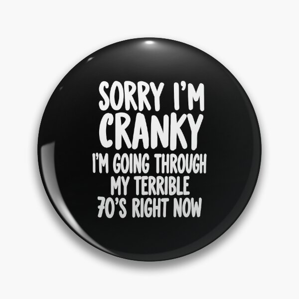 Item preview, Sorry I'm Cranky I'm Going Through My Terrible 70s Right Now designed and sold by Glow-Paw-Studio.