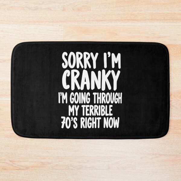 Item preview, Sorry I'm Cranky I'm Going Through My Terrible 70s Right Now designed and sold by Glow-Paw-Studio.