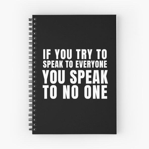 Item preview, If you try to speak to everyone, You speak to no one. designed and sold by tnwbank.