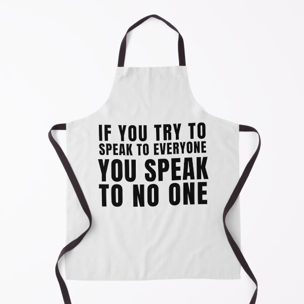 Item preview, If you try to speak to everyone, You speak to no one. designed and sold by tnwbank.