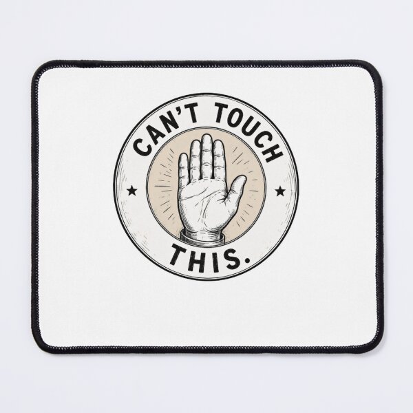 Item preview, Can't Touch This Funny Meme Humor Quote Saying designed and sold by HumansStuck12.