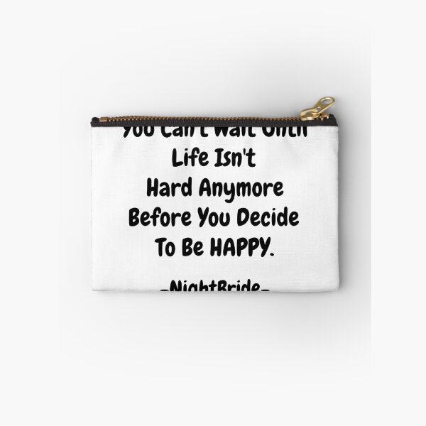Item preview, NightBride Quoted - You Can't Wait Until Life Isn't Hard Anymore. Before You Decide To Be Happy.                                      designed and sold by tnwbank.