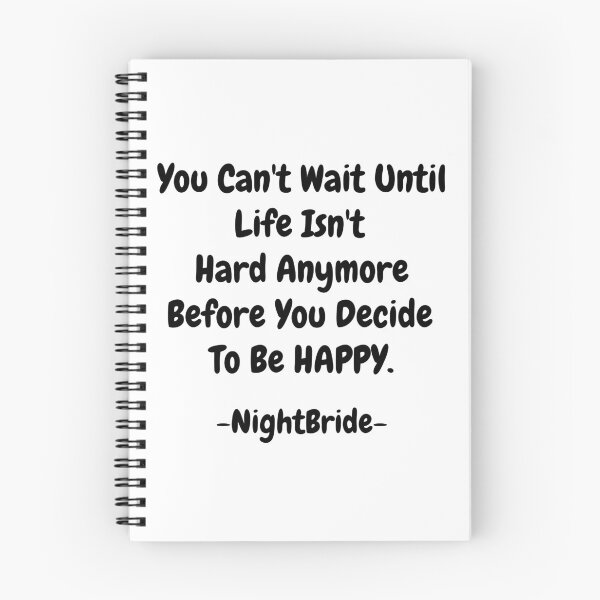 Item preview, NightBride Quoted - You Can't Wait Until Life Isn't Hard Anymore. Before You Decide To Be Happy.                                      designed and sold by tnwbank.