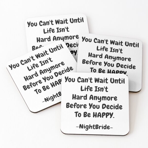 Item preview, NightBride Quoted - You Can't Wait Until Life Isn't Hard Anymore. Before You Decide To Be Happy.                                      designed and sold by tnwbank.