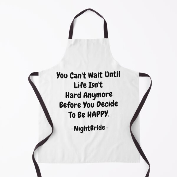 Item preview, NightBride Quoted - You Can't Wait Until Life Isn't Hard Anymore. Before You Decide To Be Happy. designed and sold by tnwbank.