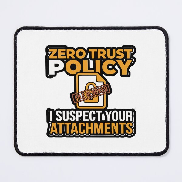 Item preview, Cybersecurity Zero Trust Suspect Attachments Gift designed and sold by Ixnor.