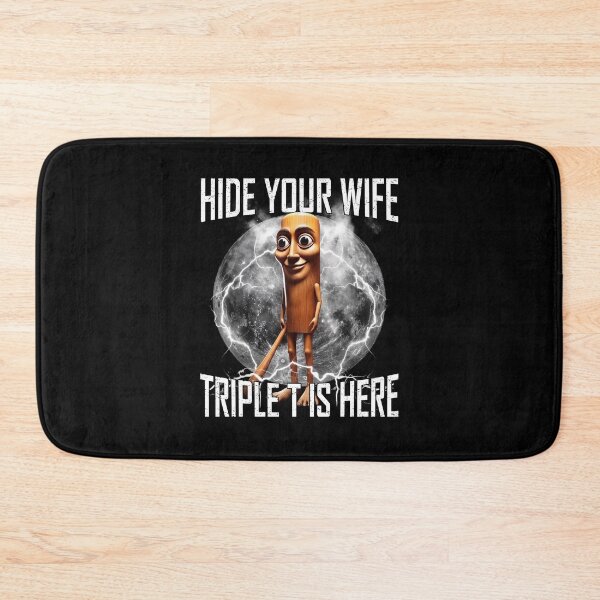 Item preview, Hide Your Wife Triple T Is Here Brainrot Meme designed and sold by camronrufuh.