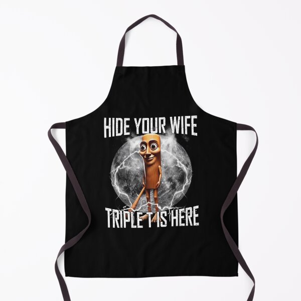 Item preview, Hide Your Wife Triple T Is Here Brainrot Meme designed and sold by camronrufuh.