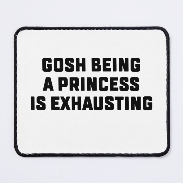 Item preview, Gosh Being A Princess Is Exhausting Funny Sassy Y2K designed and sold by mondolu.