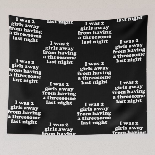 Item preview, I Was 2 Girls Away From Having A Threesome Funny Drinking Joke designed and sold by camronrufuh.