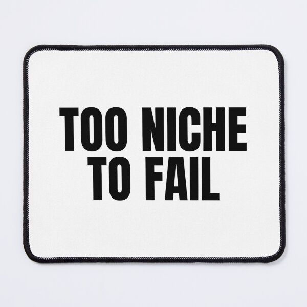 Item preview, Too Niche To Fail designed and sold by Studio Sonder.