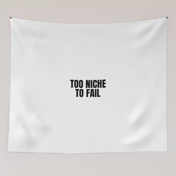Item preview, Too Niche To Fail designed and sold by Studio Sonder.