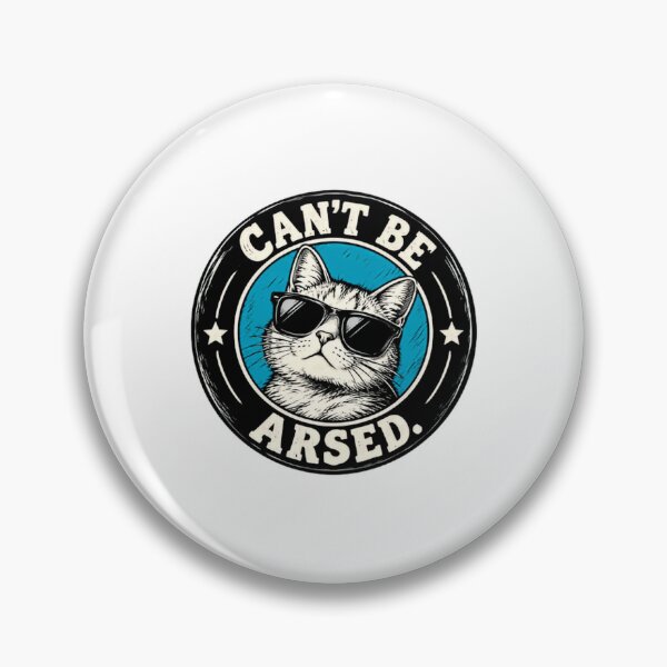 Item preview, Can't Be Arsed Cat British Humor Funny Quote designed and sold by HumansStuck12.