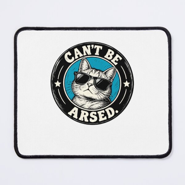 Item preview, Can't Be Arsed Cat British Humor Funny Quote designed and sold by HumansStuck12.