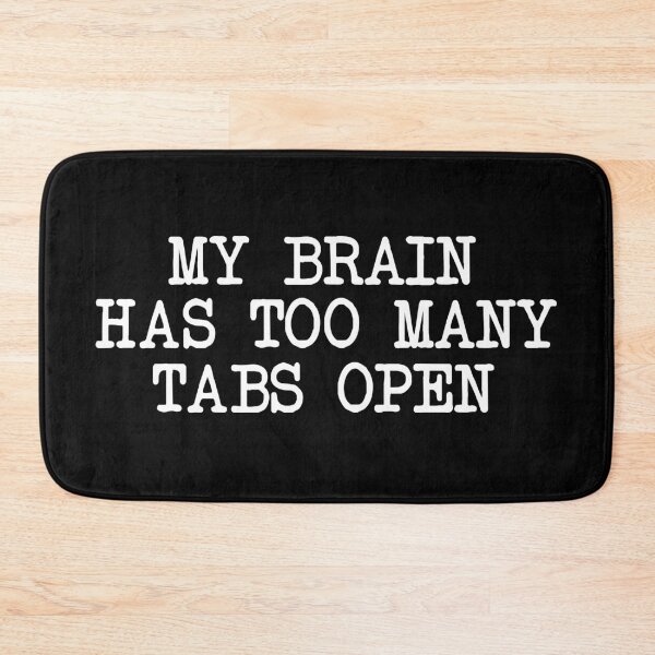 Item preview, My Brain Has Too Many Tabs Open designed and sold by khallidaart.