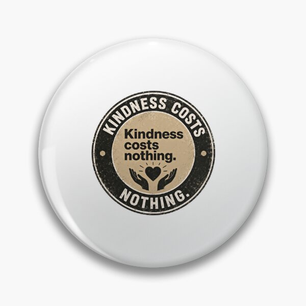 Item preview, Kindness Costs Nothing Inspirational Compassion Empathy Quote designed and sold by HumansStuck12.