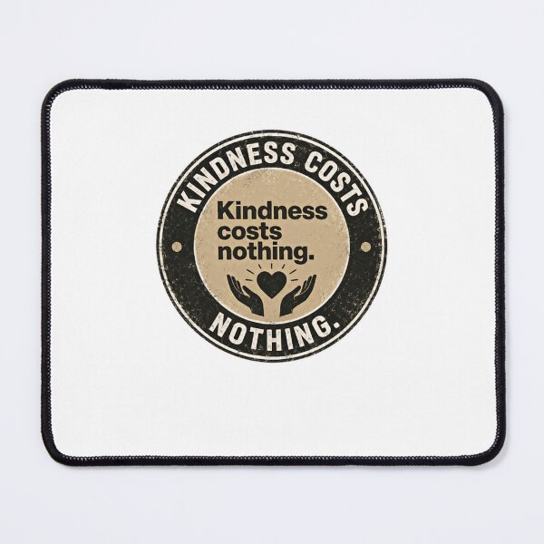 Item preview, Kindness Costs Nothing Inspirational Compassion Empathy Quote designed and sold by HumansStuck12.