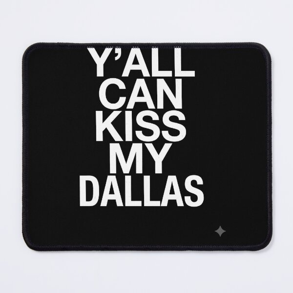 Item preview, Y'all Can Kiss My Dallas Funny Texas Pride Saying designed and sold by ArcaneArtistry.
