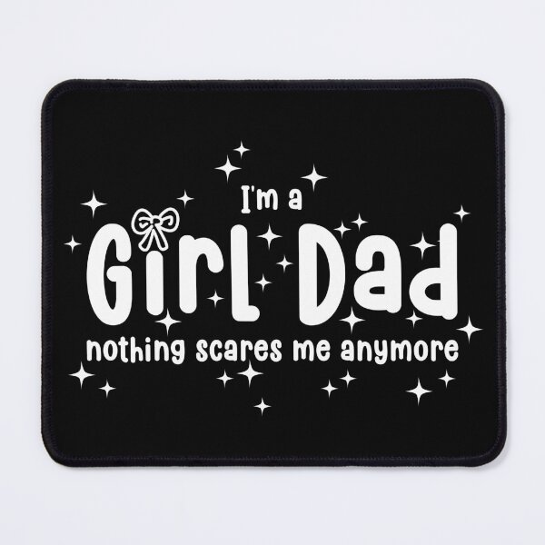 Item preview, I'm a girl dad nothing scares me anymore designed and sold by KatelynMitalski.