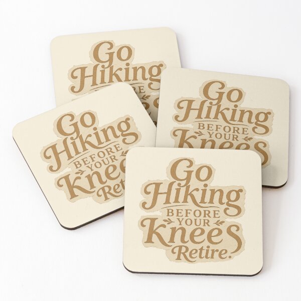 Item preview, Go Hiking Before Your Knees Retire Quote designed and sold by ITCHAWAWAA.