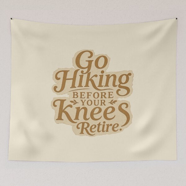 Item preview, Go Hiking Before Your Knees Retire Quote designed and sold by ITCHAWAWAA.
