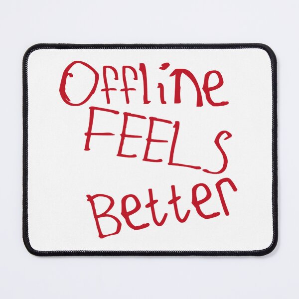 Item preview, Offline Feels Better designed and sold by kinpirks.