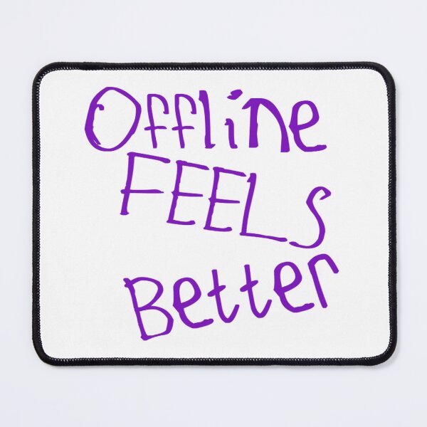 Item preview, Offline Feels Better designed and sold by kinpirks.