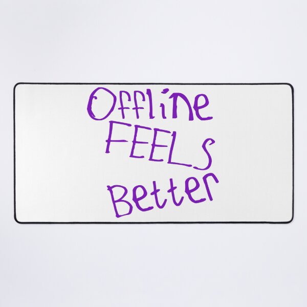 Item preview, Offline Feels Better designed and sold by kinpirks.