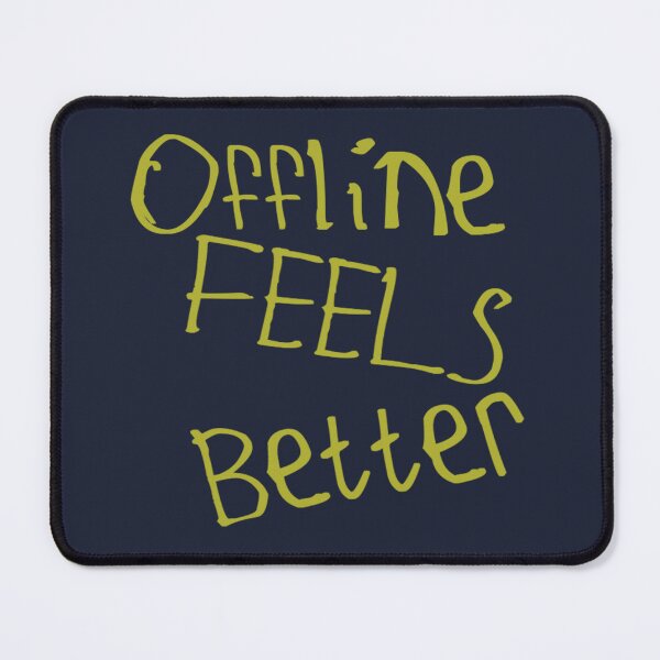 Item preview, Offline Feels Better designed and sold by kinpirks.