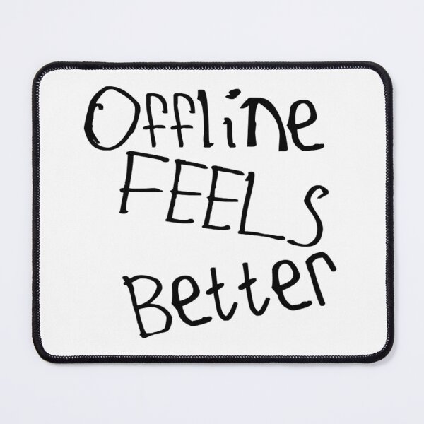 Item preview, Offline Feels Better designed and sold by kinpirks.