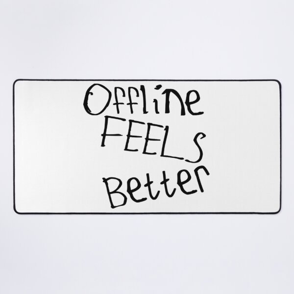 Item preview, Offline Feels Better designed and sold by kinpirks.