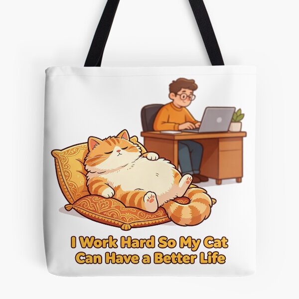 Item preview, I Work Hard For My Cat’s Better Life designed and sold by agusrama.