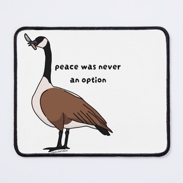 Item preview, Peace Was Never An Option - The (Canadian) Goose designed and sold by MirandaFreezie.