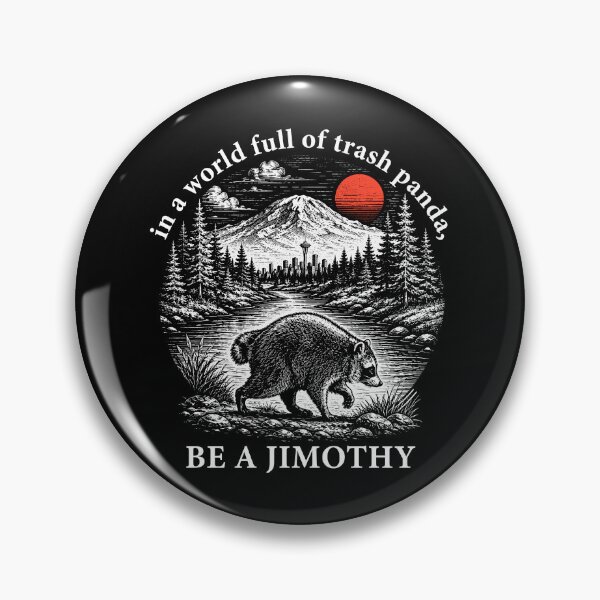 Item preview, in a world full of trash pandas be a Jimothy designed and sold by haris-rana-wren.