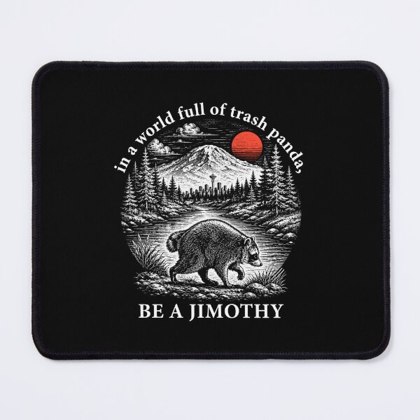 Item preview, in a world full of trash pandas be a Jimothy designed and sold by haris-rana-wren.