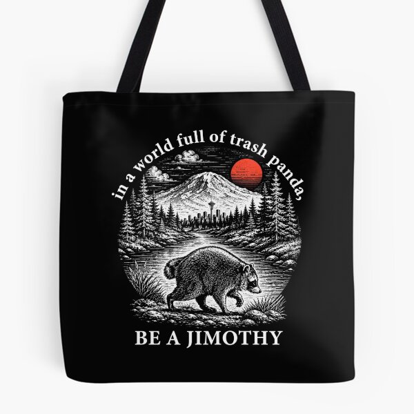 Item preview, in a world full of trash pandas be a Jimothy designed and sold by haris-rana-wren.
