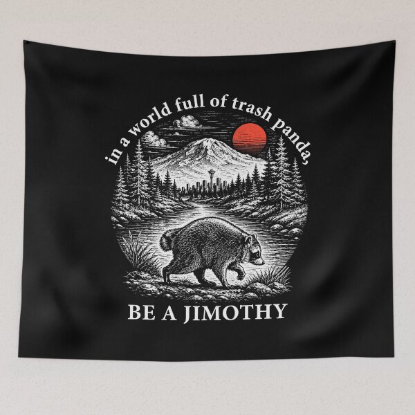 Item preview, in a world full of trash pandas be a Jimothy designed and sold by haris-rana-wren.