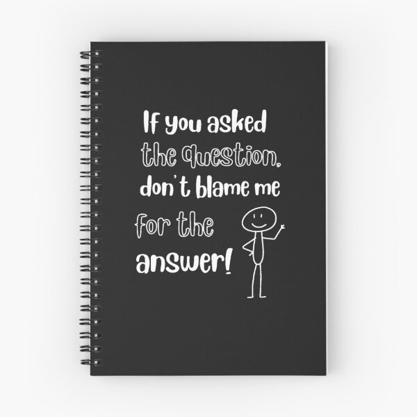 Item preview, If You Asked the Question, Don’t Blame Me for the Answer – Funny Stick Figure Quote DesignSarcastic quote designed and sold by TetelestaiWeave.