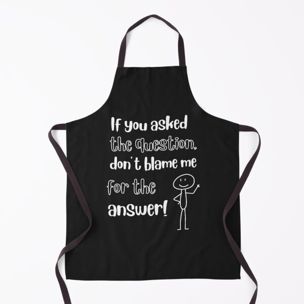 Item preview, If You Asked the Question, Don’t Blame Me for the Answer – Funny Stick Figure Quote DesignSarcastic quote designed and sold by TetelestaiWeave.