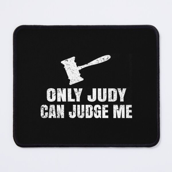 Item preview, Only Judy Can Judge Me Funny Sarcastic designed and sold by Vectraxos.