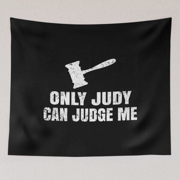 Item preview, Only Judy Can Judge Me Funny Sarcastic designed and sold by Vectraxos.