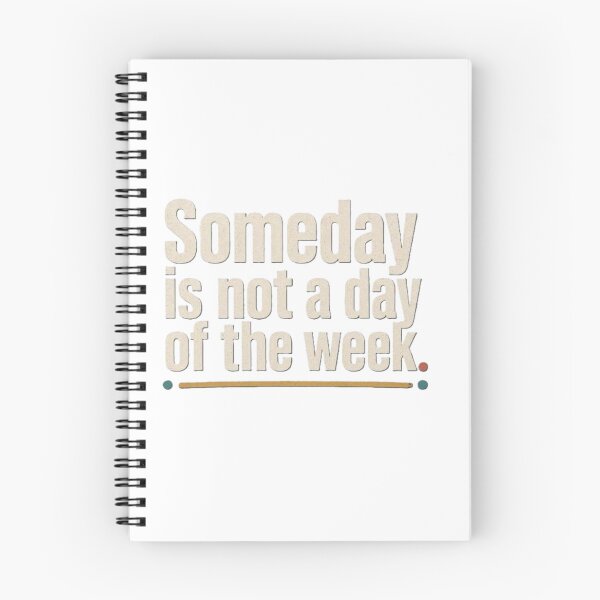 Item preview, Someday is not a day in the week designed and sold by Endeva4eva.